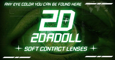 WHY CHOOSE 2DADOLL CONTACT LENSES